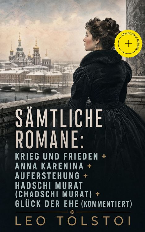 Produktbild: S&auml;mtliche Romane: Krieg und Frieden + Anna Karenina + Auferstehung + Hadschi Murat (Chadschi Murat) + Gl&uuml;ck der Ehe (Kommentiert)