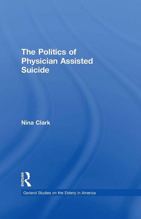 Produktbild: The Politics of Physician Assisted Suicide