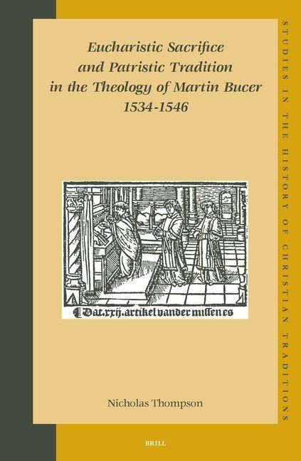 Produktbild: Eucharistic Sacrifice and Patristic Tradition in the Theology of Martin Bucer, 1534-1546