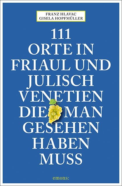 Produktbild: 111 Orte in Friaul und Julisch Venetien, die man gesehen haben muss