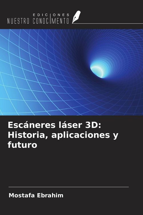 Produktbild: Esc&aacute;neres l&aacute;ser 3D: Historia, aplicaciones y futuro