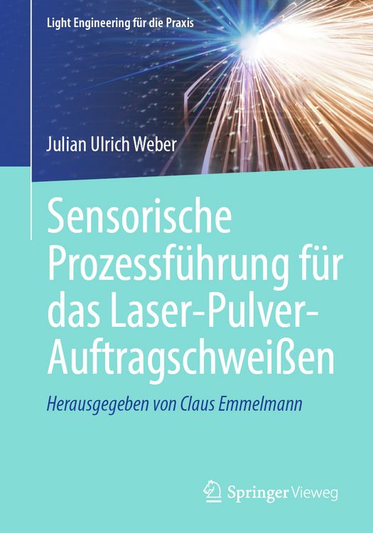 Produktbild: Sensorische Prozessf&uuml;hrung f&uuml;r das Laser-Pulver-Auftragschwei&szlig;en