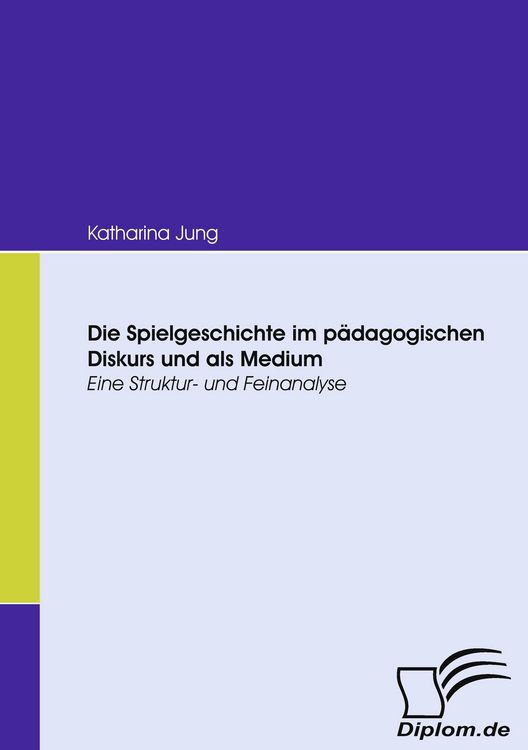 Produktbild: Die Spielgeschichte im p&auml;dagogischen Diskurs und als Medium