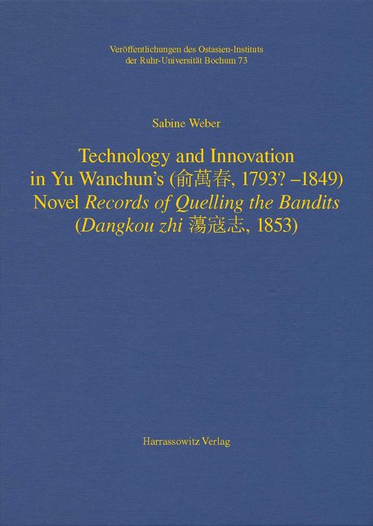 Produktbild: Technology and Innovation in Yu Wanchun's (&iquest;&iquest;&iquest;, 1793? - 1849) Novel Records of Quelling the Bandits (Dangkou zhi &iquest;&iquest;&iquest;, 1853)