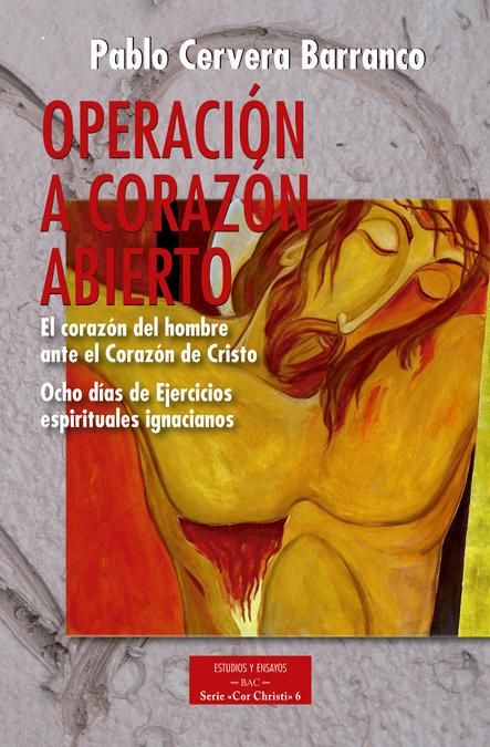 Produktbild: Operaci&oacute;n a coraz&oacute;n abierto : el coraz&oacute;n del hombre ante la Coraz&oacute;n de Cristo : ocho d&iacute;as de ejercicios espirituales ignacianos