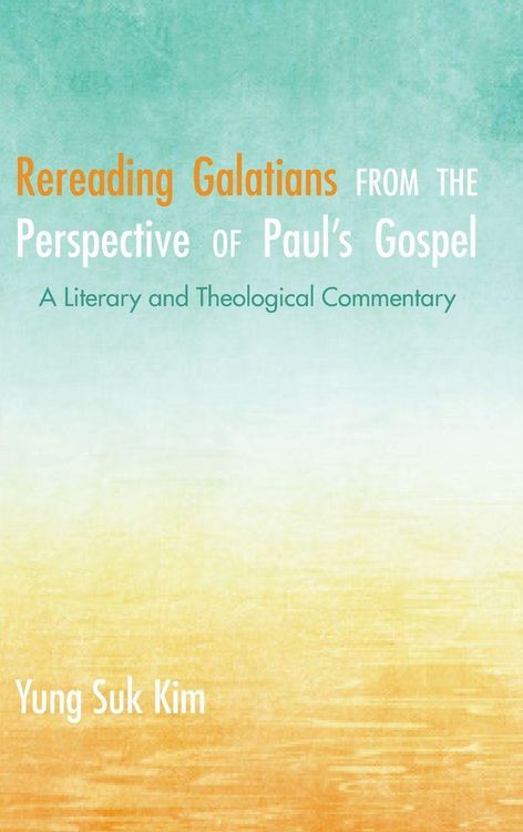 Produktbild: Rereading Galatians from the Perspective of Paul's Gospel