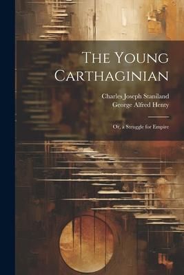 Produktbild: The Young Carthaginian: Or, a Struggle for Empire