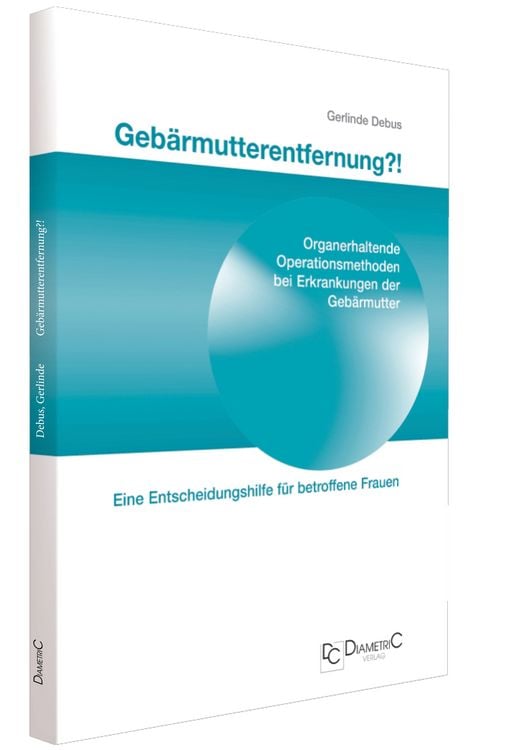 Produktbild: Geb&auml;rmutterentfernung!? Organerhaltende Operationsmethoden bei Erkrankungen der Geb&auml;rmutter