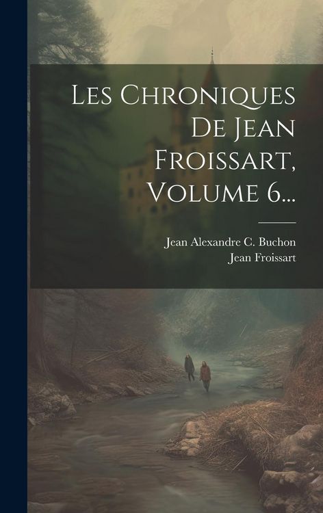 Produktbild: Les Chroniques De Jean Froissart, Volume 6...