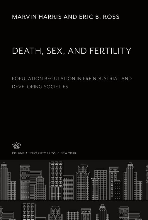 Produktbild: Death, Sex, and Fertility. Population Regulation in Preindustrial and Developing Societies