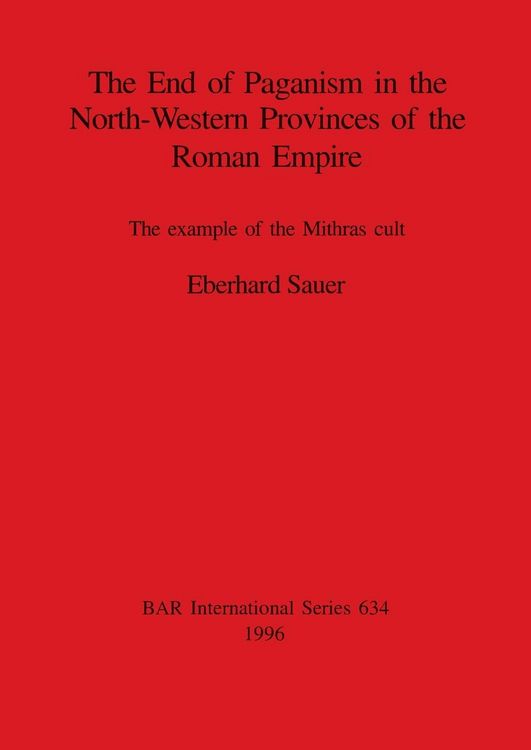 Produktbild: The End of Paganism in the North-Western Provinces of the Roman Empire