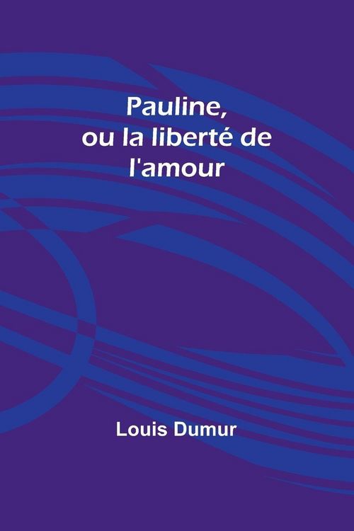 Produktbild: Pauline, ou la libert&eacute; de l'amour