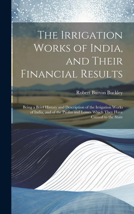 Produktbild: The Irrigation Works of India, and Their Financial Results