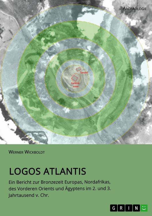 Produktbild: Logos Atlantis. Ein Bericht zur Bronzezeit Europas, Nordafrikas, des Vorderen Orients und &Auml;gyptens im 2. und 3. Jahrtausend v. Chr.