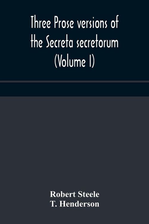 Produktbild: Three Prose Versions Of The Secreta Secretorum (Volume I)
