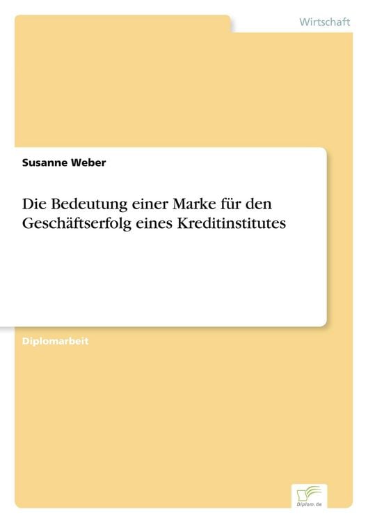 Produktbild: Die Bedeutung einer Marke f&uuml;r den Gesch&auml;ftserfolg eines Kreditinstitutes