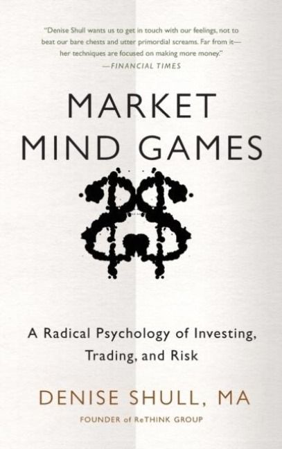 Produktbild: Market Mind Games: A Radical Psychology of Investing, Trading and Risk