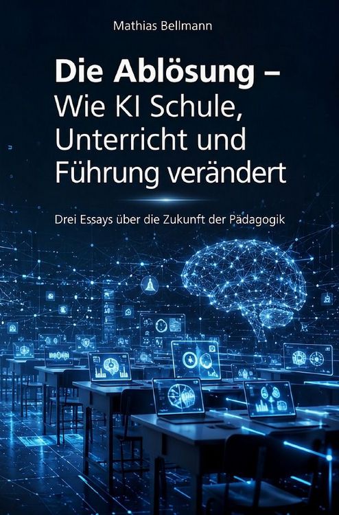 Produktbild: Die Abl&ouml;sung &ndash; Wie KI Schule, Unterricht und F&uuml;hrung ver&auml;ndert