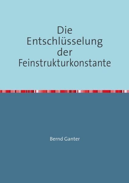 Produktbild: Die Entschl&uuml;sselung der Feinstrukturkonstante