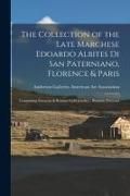 Produktbild: The Collection of the Late Marchese Edoardo Albites di San Paterniano, Florence & Paris