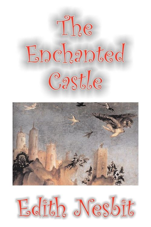 Produktbild: The Enchanted Castle by Edith Nesbit, Fiction, Fantasy & Magic