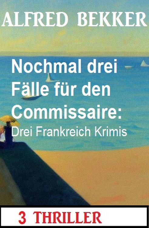 Produktbild: Nochmal drei F&auml;lle f&uuml;r den Commissaire: Drei Frankreich Krimis