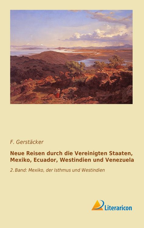 Produktbild: Neue Reisen durch die Vereinigten Staaten, Mexiko, Ecuador, Westindien und Venezuela