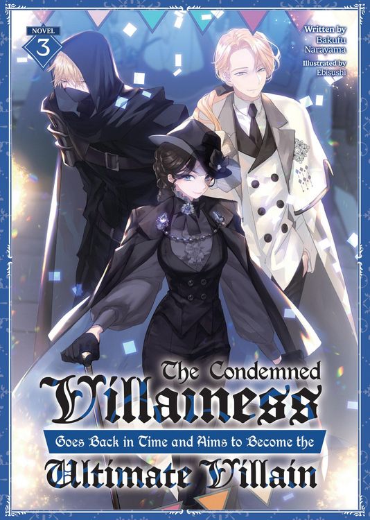 Produktbild: The Condemned Villainess Goes Back in Time and Aims to Become the Ultimate Villain (Light Novel) Vol. 3