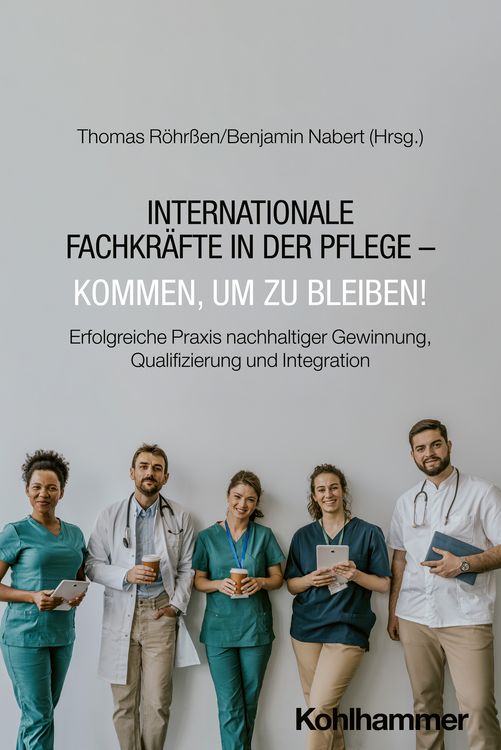Produktbild: Internationale Fachkr&auml;fte in der Pflege - Kommen, um zu bleiben!