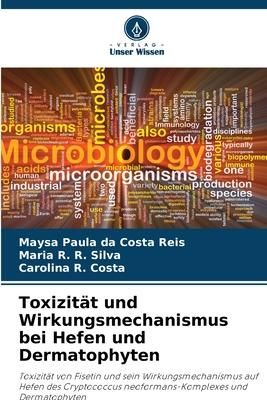 Produktbild: Toxizit&auml;t und Wirkungsmechanismus bei Hefen und Dermatophyten