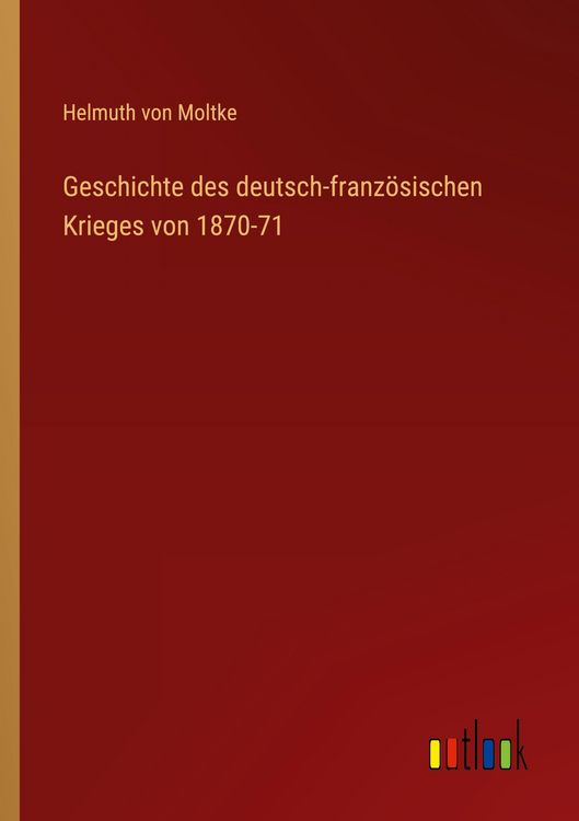 Produktbild: Geschichte des deutsch-franz&ouml;sischen Krieges von 1870-71