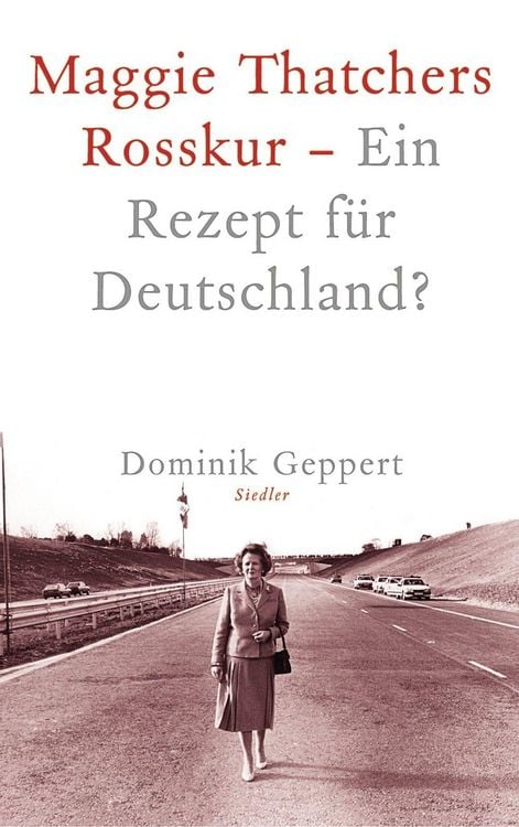 Produktbild: Maggie Thatchers Rosskur - Ein Rezept f&uuml;r Deutschland ?