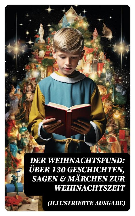 Produktbild: Der Weihnachtsfund: &Uuml;ber 130 Geschichten, Sagen & M&auml;rchen zur Weihnachtszeit (Illustrierte Ausgabe)