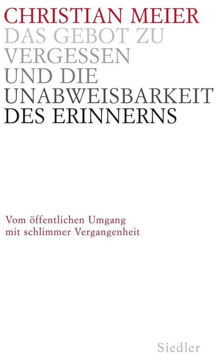 Produktbild: Das Gebot zu vergessen und die Unabweisbarkeit des Erinnerns -