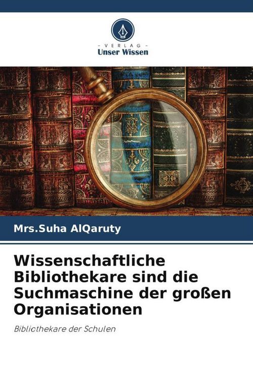Produktbild: Wissenschaftliche Bibliothekare sind die Suchmaschine der gro&szlig;en Organisationen
