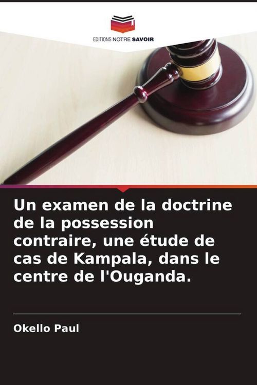 Produktbild: Un examen de la doctrine de la possession contraire, une &eacute;tude de cas de Kampala, dans le centre de l'Ouganda.