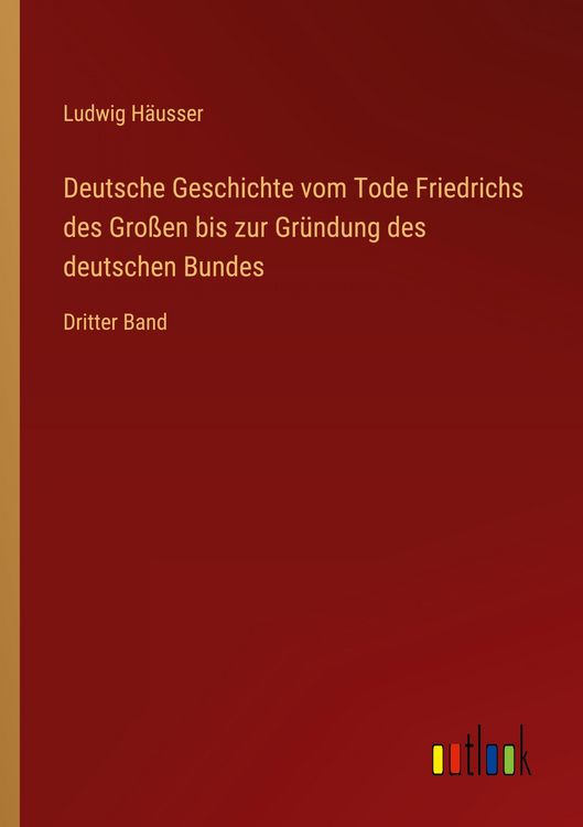Produktbild: Deutsche Geschichte vom Tode Friedrichs des Gro&szlig;en bis zur Gr&uuml;ndung des deutschen Bundes
