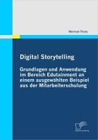 Produktbild: Digital Storytelling - Grundlagen und Anwendung im Bereich Edutainment an einem ausgew&auml;hlten Beispiel aus der Mitarbeiterschulung