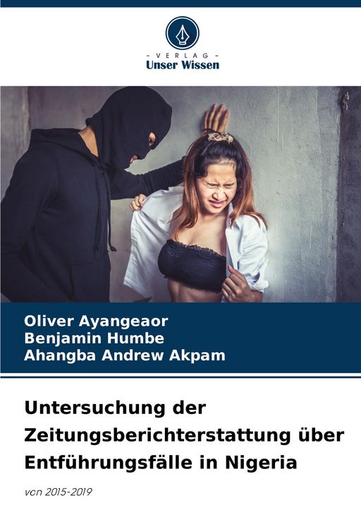 Produktbild: Untersuchung der Zeitungsberichterstattung &uuml;ber Entf&uuml;hrungsf&auml;lle in Nigeria