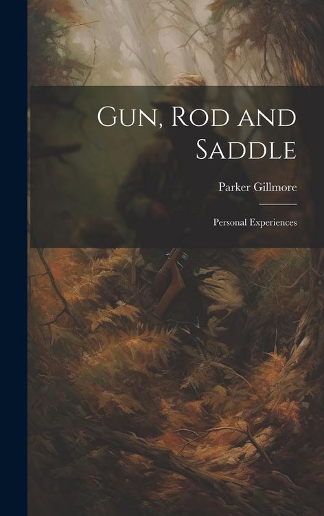Produktbild: Gun, Rod and Saddle: Personal Experiences