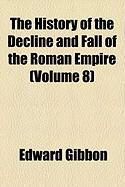Produktbild: The History of the Decline and Fall of the Roman Empire (Volume 8)
