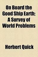 Produktbild: On Board the Good Ship Earth; A Survey of World Problems
