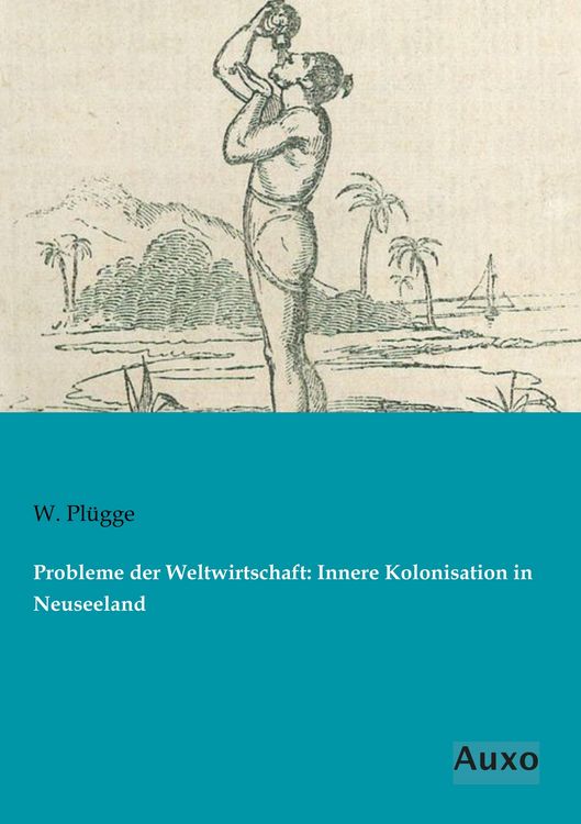 Produktbild: Probleme der Weltwirtschaft: Innere Kolonisation in Neuseeland