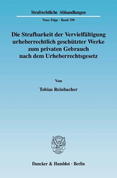 Produktbild: Die Strafbarkeit der Vervielf&auml;ltigung urheberrechtlich gesch&uuml;tzter Werke zum privaten Gebrauch nach dem Urheberrechtsgesetz.