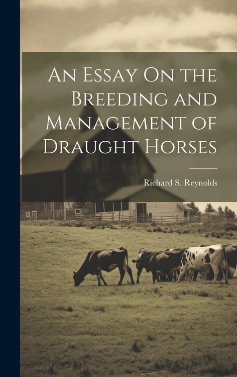 Produktbild: An Essay On the Breeding and Management of Draught Horses
