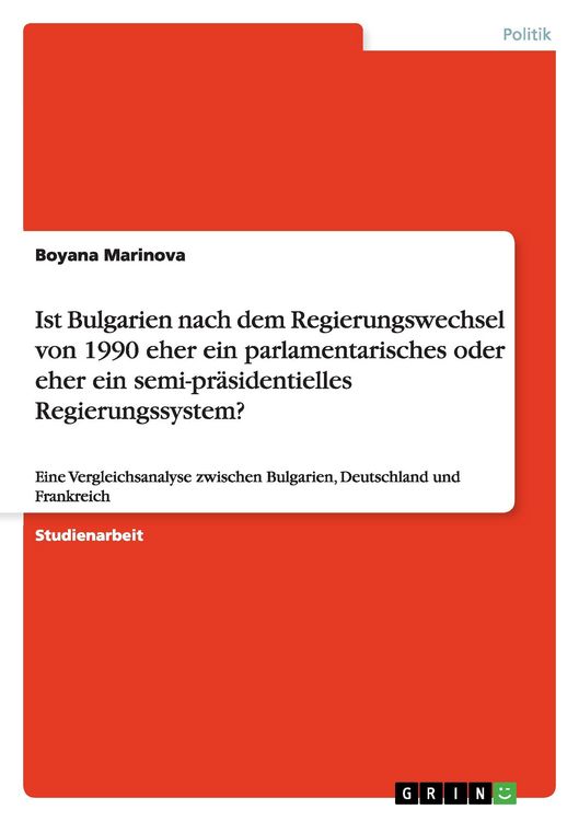 Produktbild: Ist Bulgarien nach dem Regierungswechsel von 1990 eher ein parlamentarisches oder eher ein semi-pr&auml;sidentielles Regierungssystem?