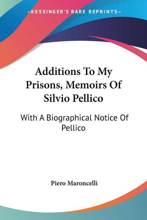 Produktbild: Additions To My Prisons, Memoirs Of Silvio Pellico