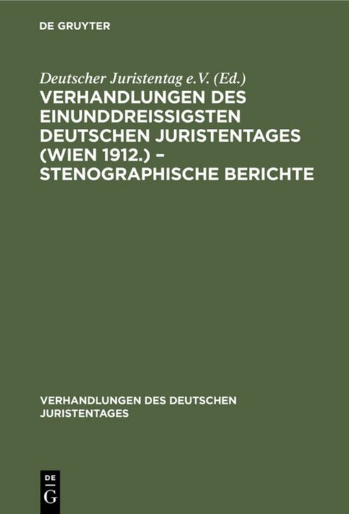 Produktbild: Verhandlungen des Einunddrei&szlig;igsten Deutschen Juristentages (Wien 1912.) &ndash; Stenographische Berichte