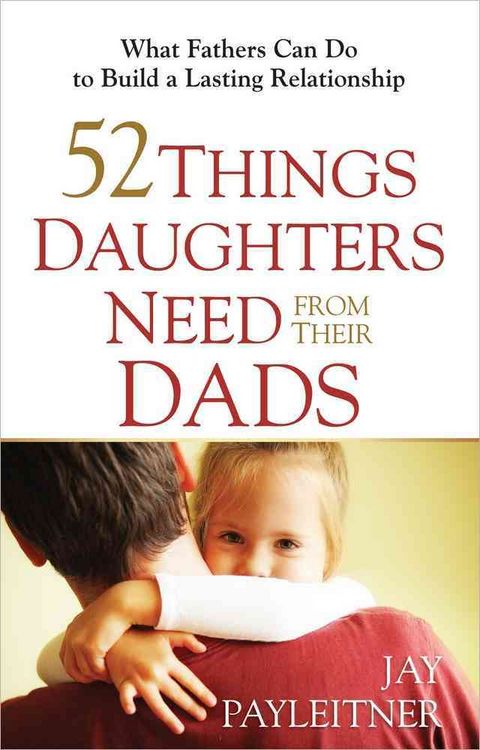 Produktbild: 52 Things Daughters Need from Their Dads