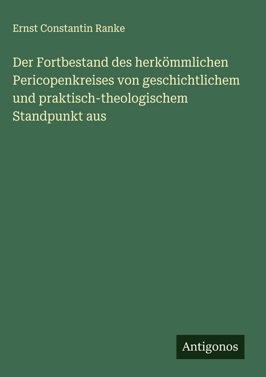 Produktbild: Der Fortbestand des herk&ouml;mmlichen Pericopenkreises von geschichtlichem und praktisch-theologischem Standpunkt aus